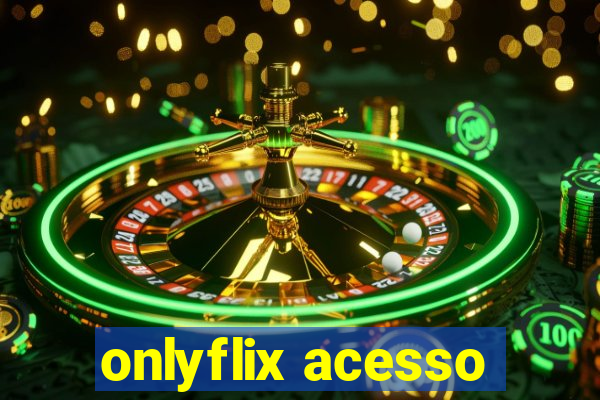 onlyflix acesso